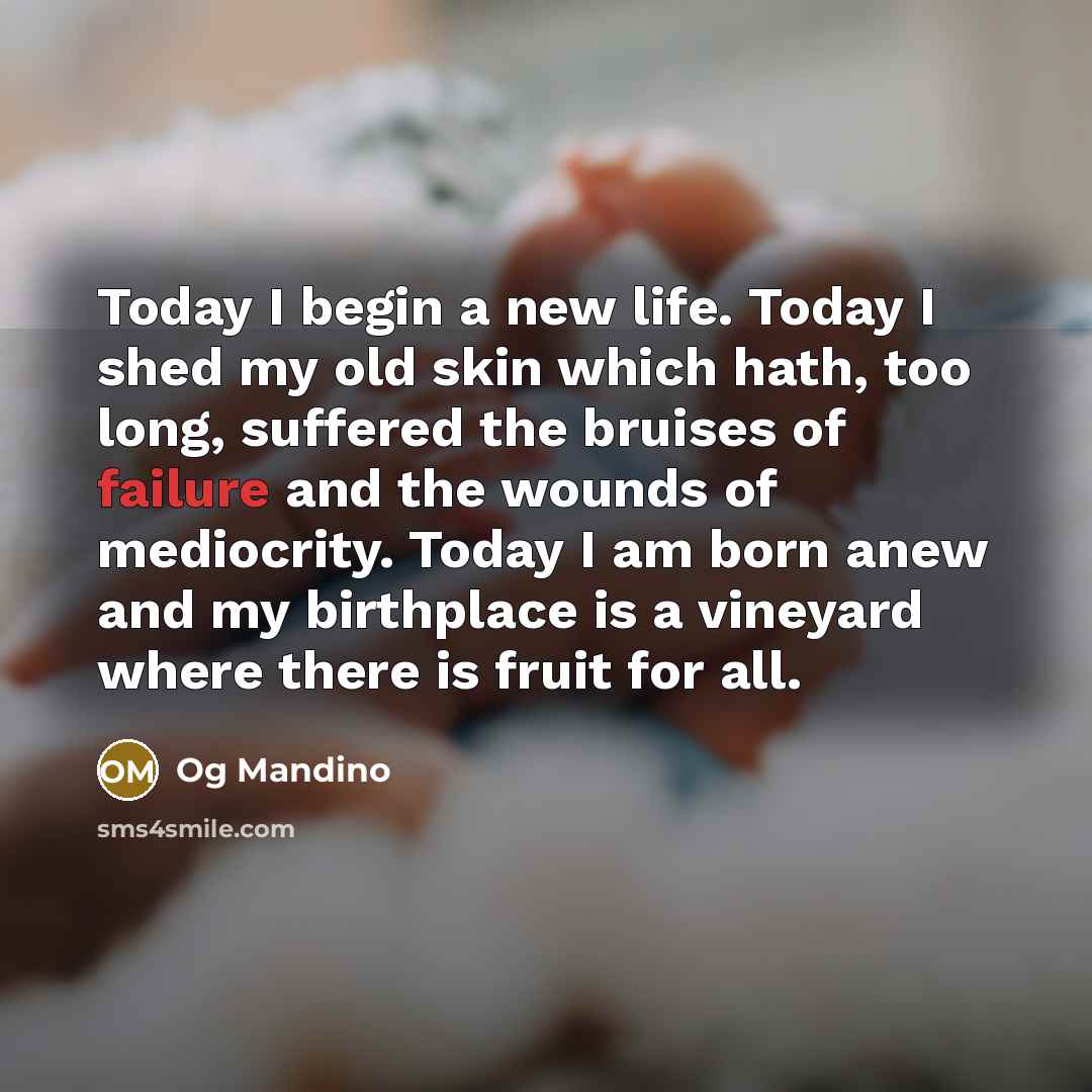 “Today I begin a new life. Today I shed my…” quote by Og Mandino