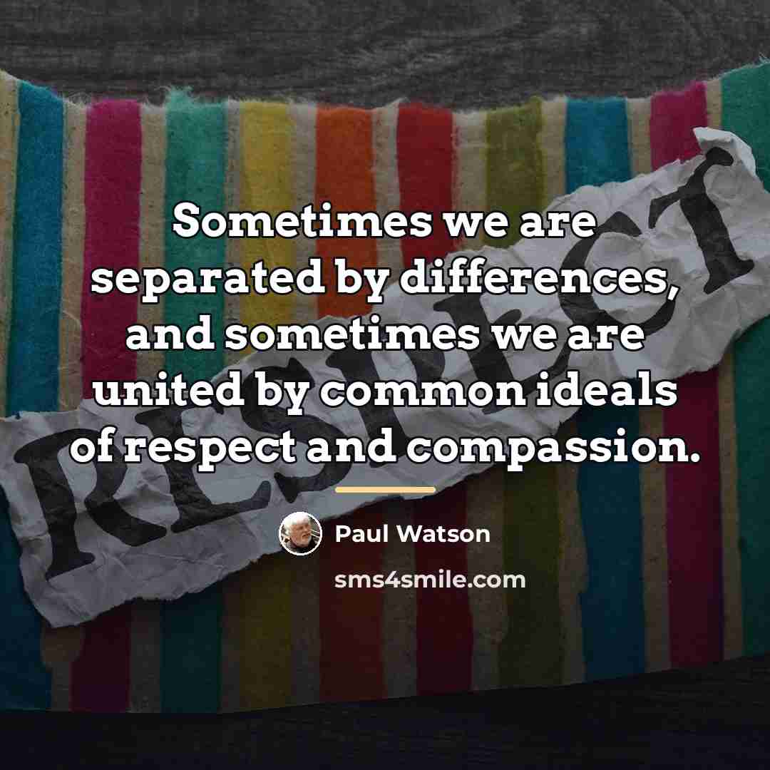 “Sometimes we are separated by differences, and sometimes we are…” quote by Paul Watson