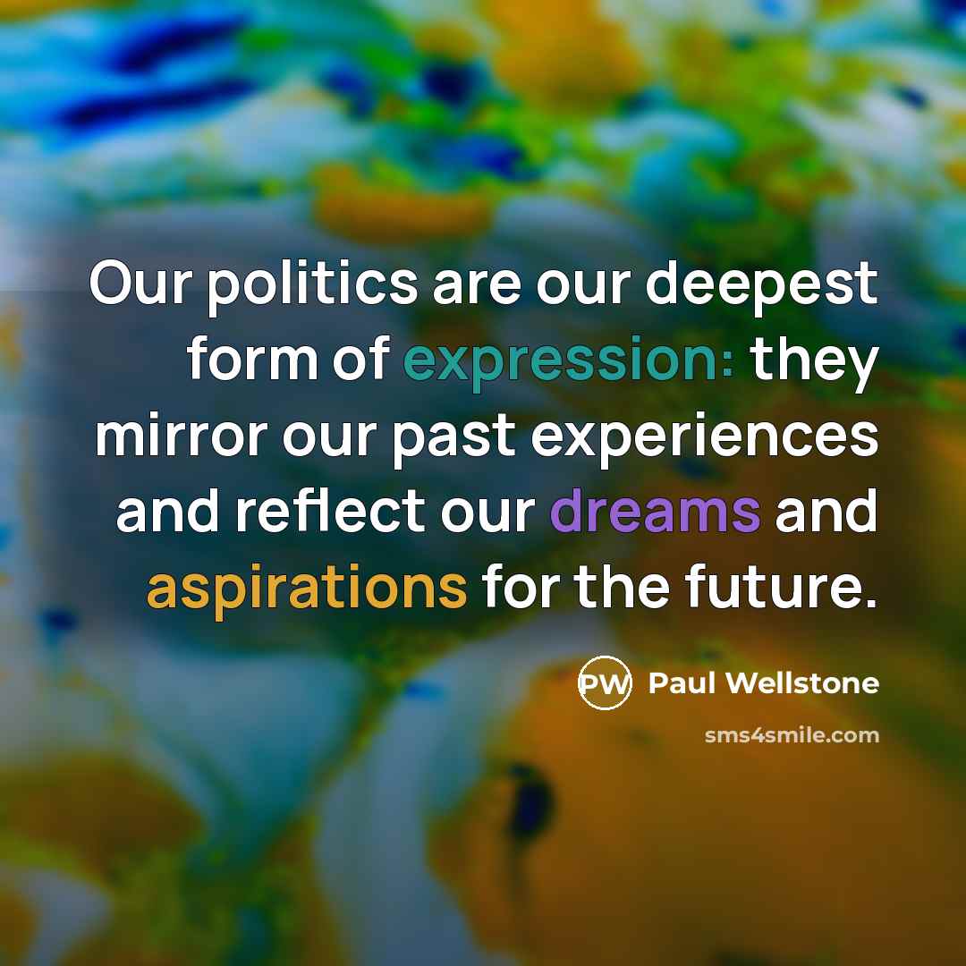 “Our politics are our deepest form of expression: they mirror…” quote by Paul Wellstone