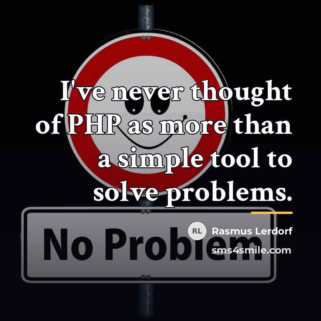 “I've never thought of PHP as more than a simple…” quote by Rasmus Lerdorf