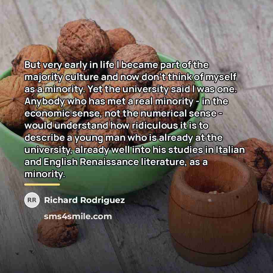 “But very early in life I became part of the…” quote by Richard Rodriguez