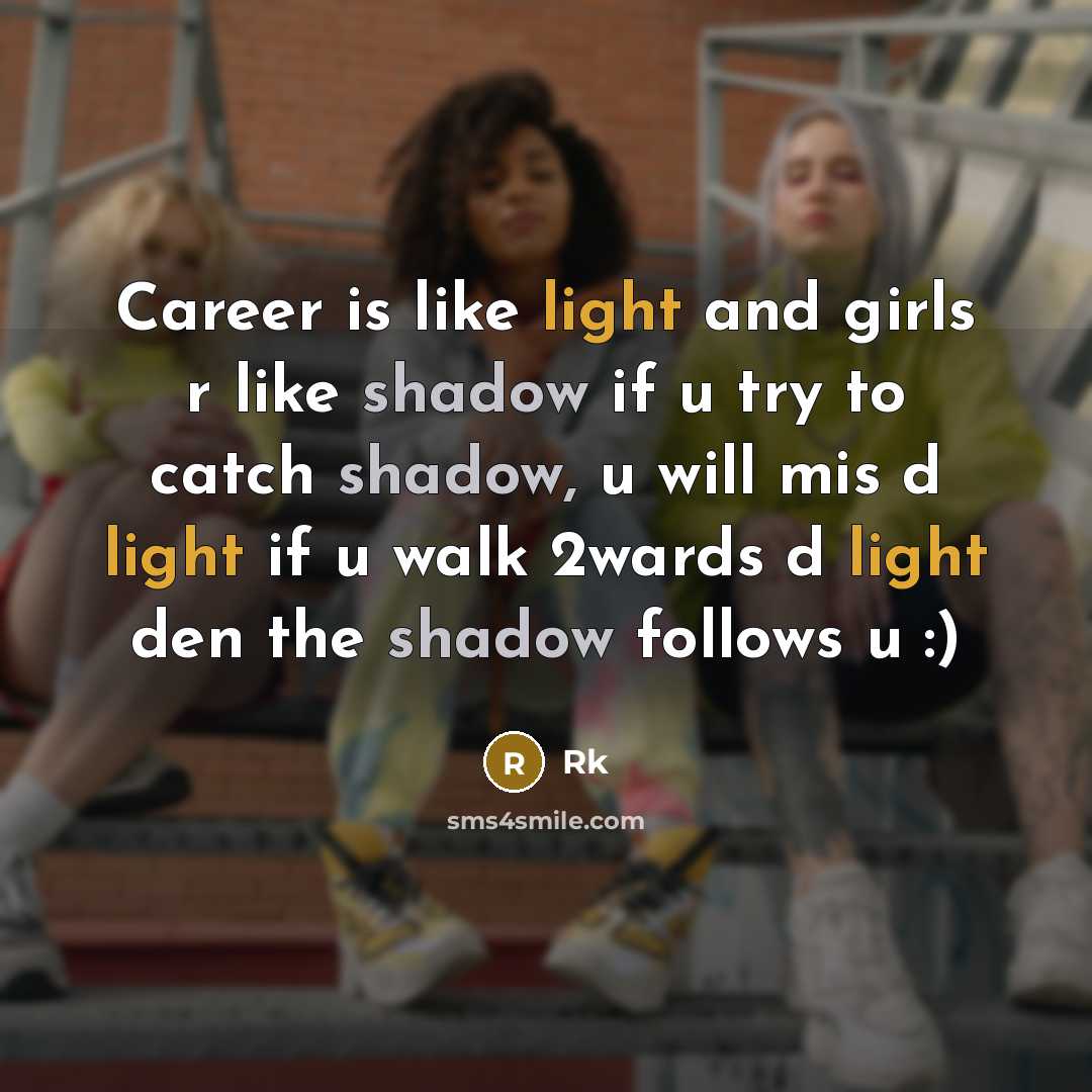 “Career is like light and girls r like shadow if…” quote by Rk
