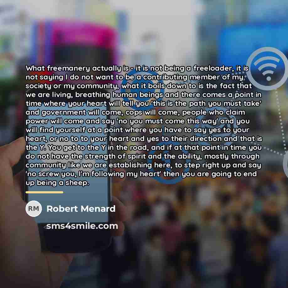 “What freemanery actually is - it is not being a…” quote by Robert Menard