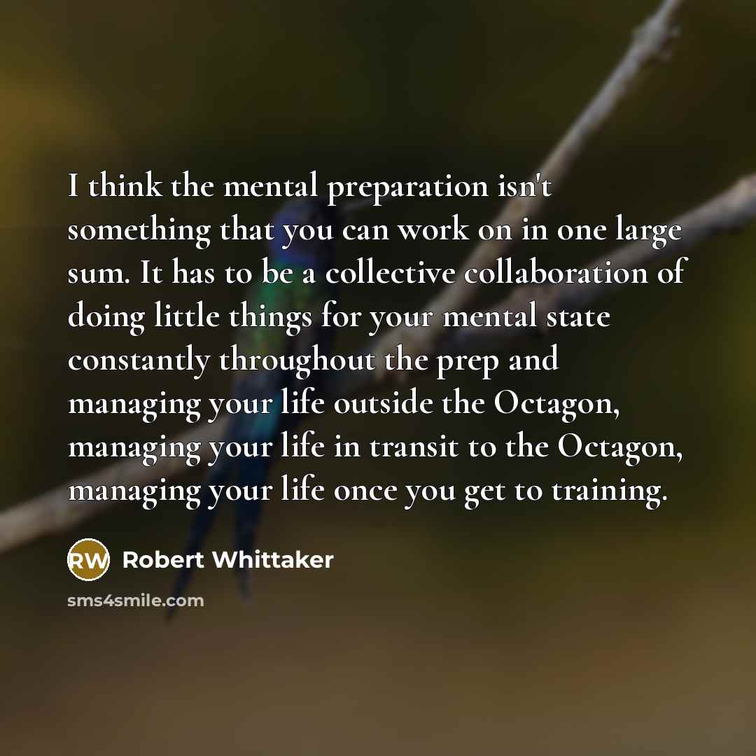 “I think the mental preparation isn't something that you can…” quote by Robert Whittaker