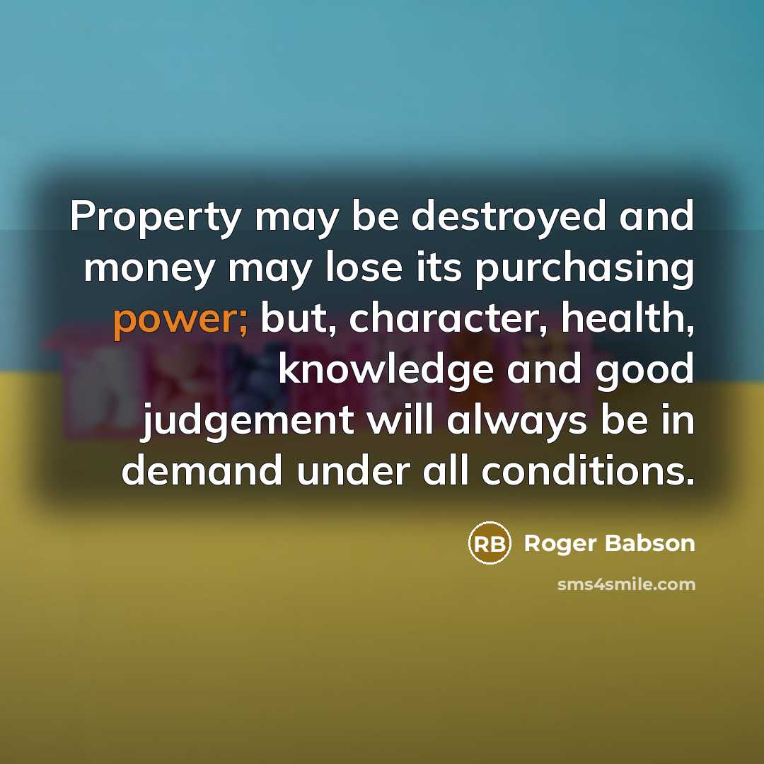 “Property may be destroyed and money may lose its purchasing…” quote by Roger Babson