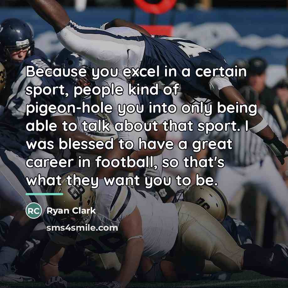 “Because you excel in a certain sport, people kind of…” quote by Ryan Clark