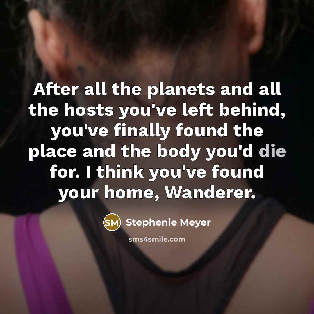 “After all the planets and all the hosts you've left…” quote by Stephenie Meyer
