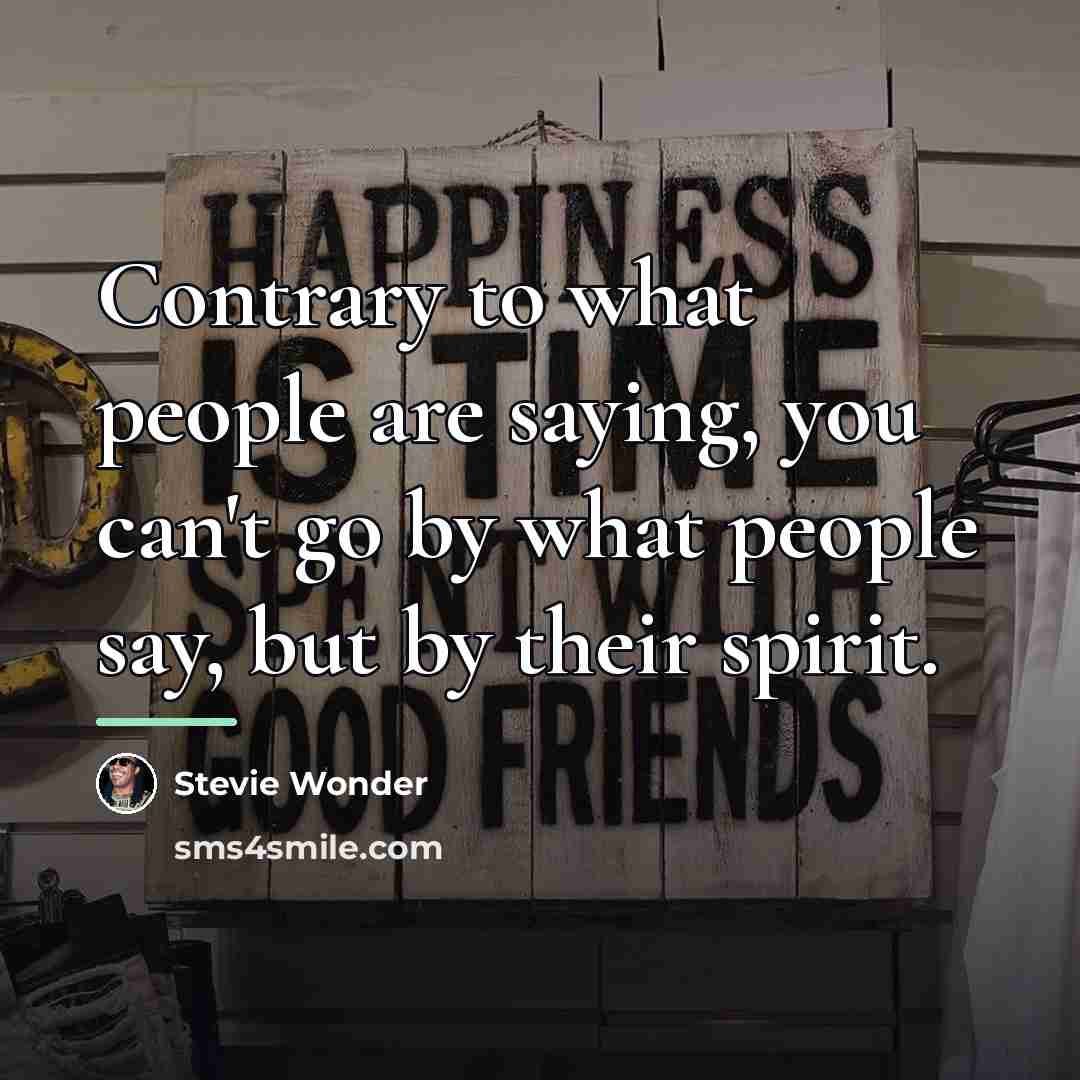 “Contrary to what people are saying, you can't go by…” quote by Stevie Wonder