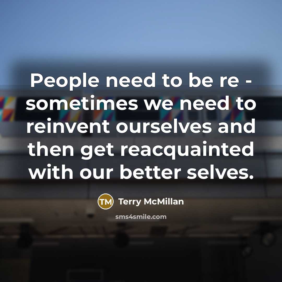 “People need to be re - sometimes we need to…” quote by Terry McMillan