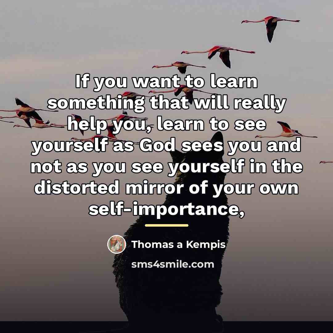 “If you want to learn something that will really help…” quote by Thomas a Kempis