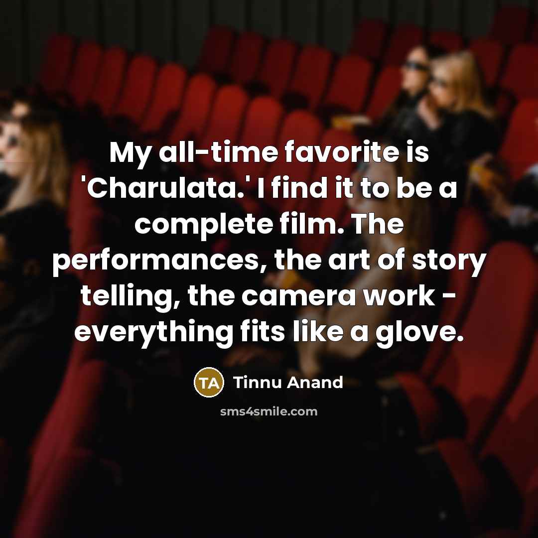 “My all-time favorite is 'Charulata.' I find it to be…” quote by Tinnu Anand