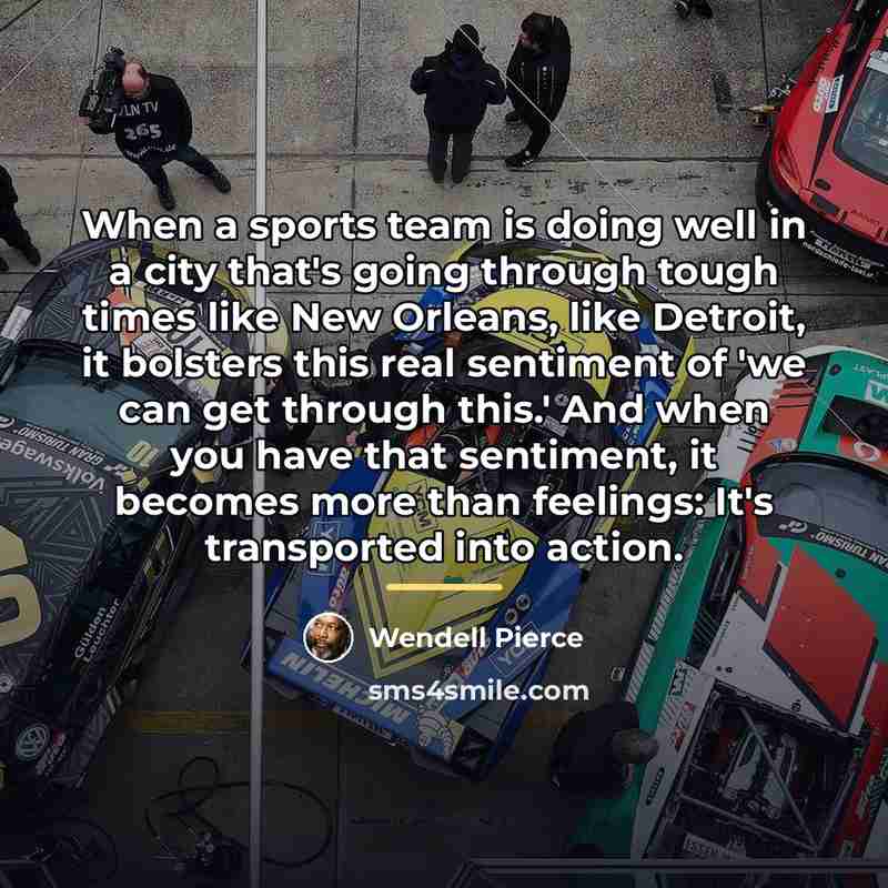“When a sports team is doing well in a city…” quote by Wendell Pierce