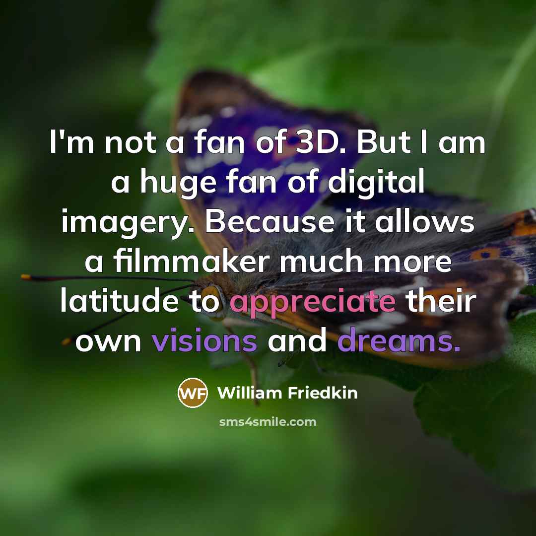 “I'm not a fan of 3D. But I am a…” quote by William Friedkin