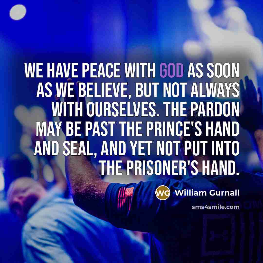 “We have peace with God as soon as we believe,…” quote by William Gurnall