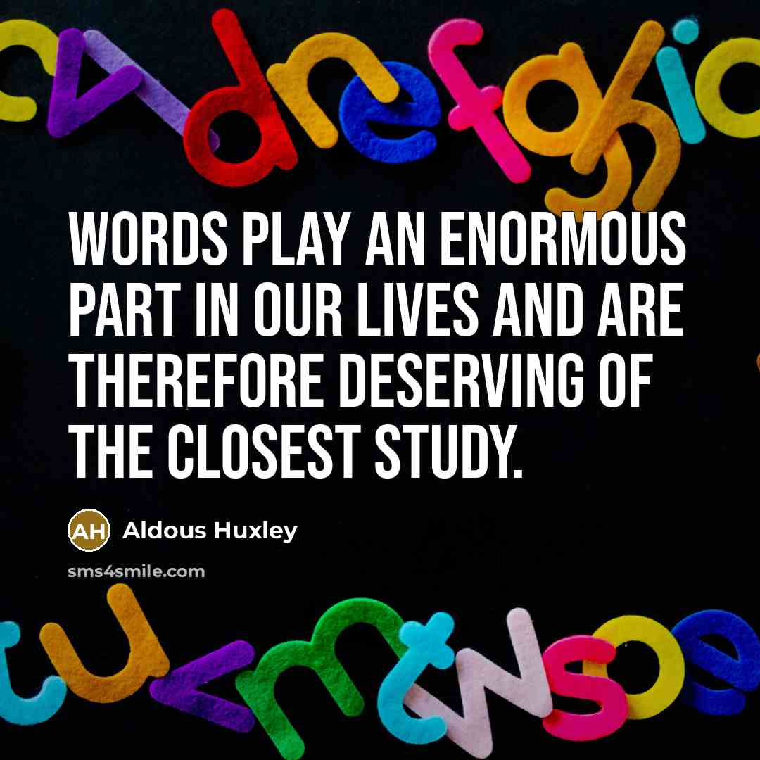 “Words play an enormous part in our lives and are…” quote by Aldous Huxley