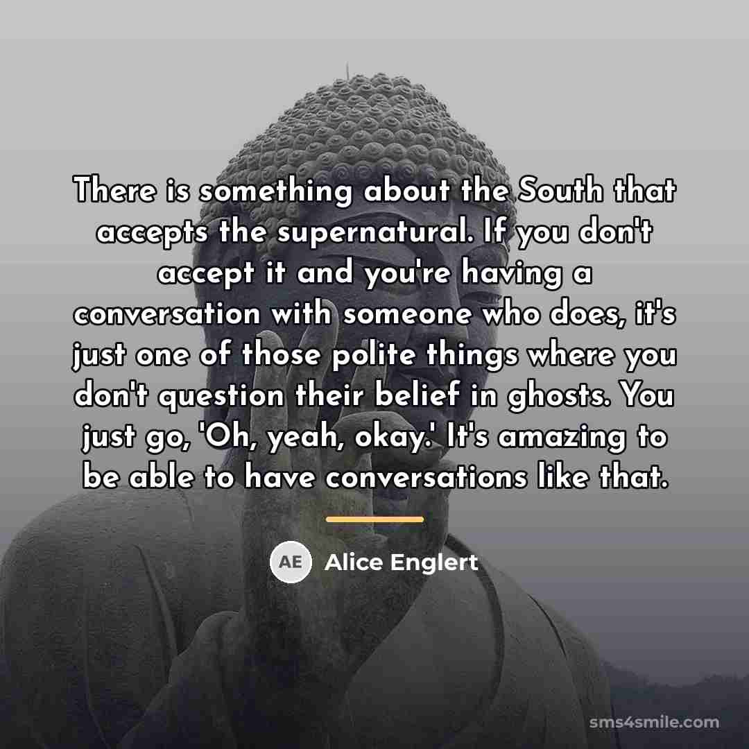 “There is something about the South that accepts the supernatural.…” quote by Alice Englert