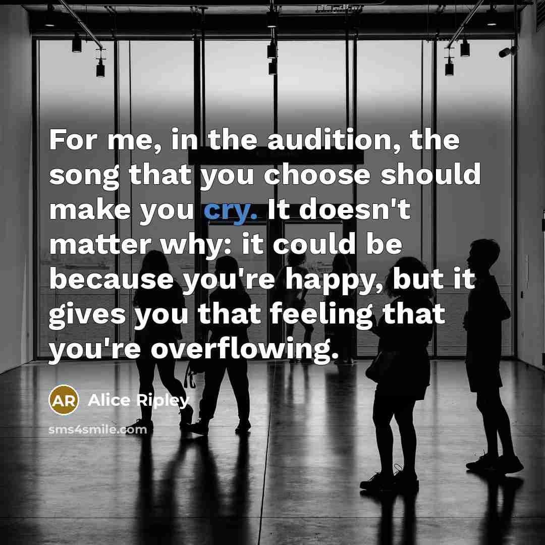 “For me, in the audition, the song that you choose…” quote by Alice Ripley