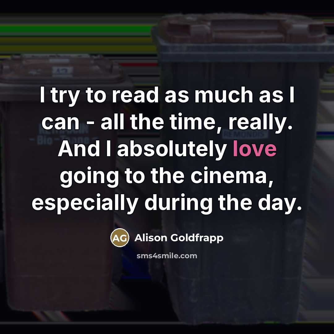 “I try to read as much as I can -…” quote by Alison Goldfrapp