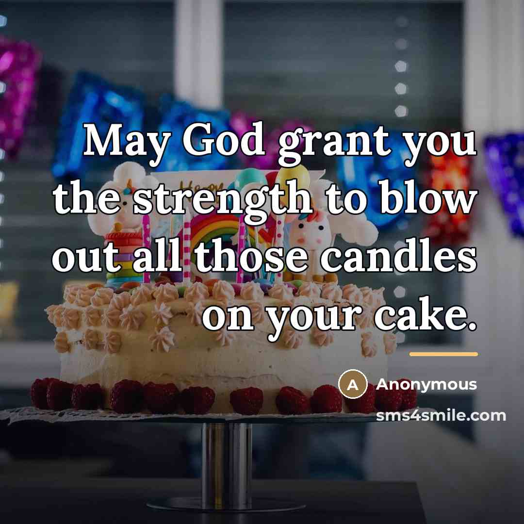 “May God grant you the strength to blow out all…” quote by Anonymous