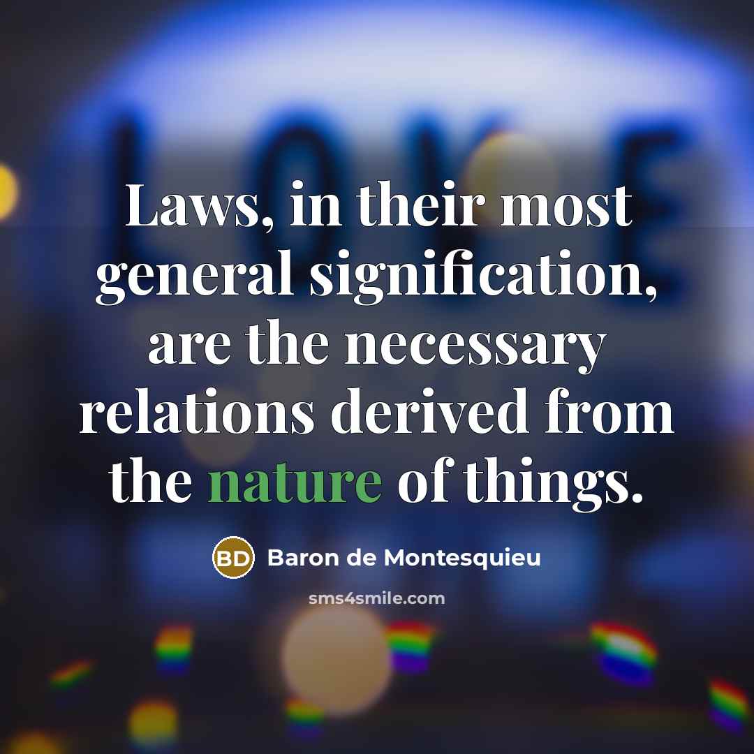 “Laws, in their most general signification, are the necessary relations…” quote by Baron de Montesquieu