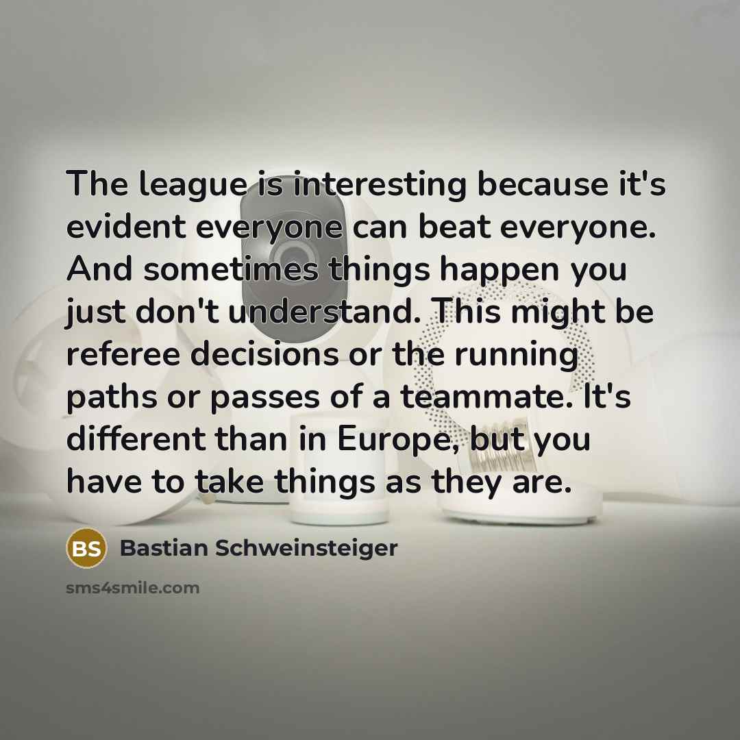 “The league is interesting because it's evident everyone can beat…” quote by Bastian Schweinsteiger