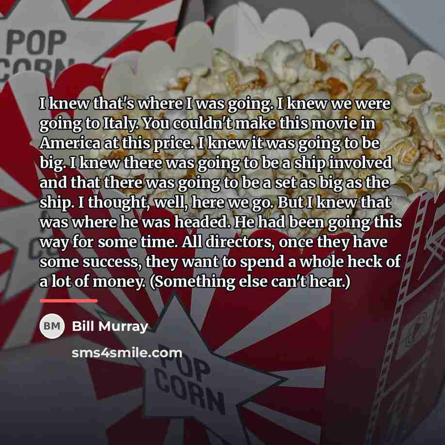 “I knew that's where I was going. I knew we…” quote by Bill Murray
