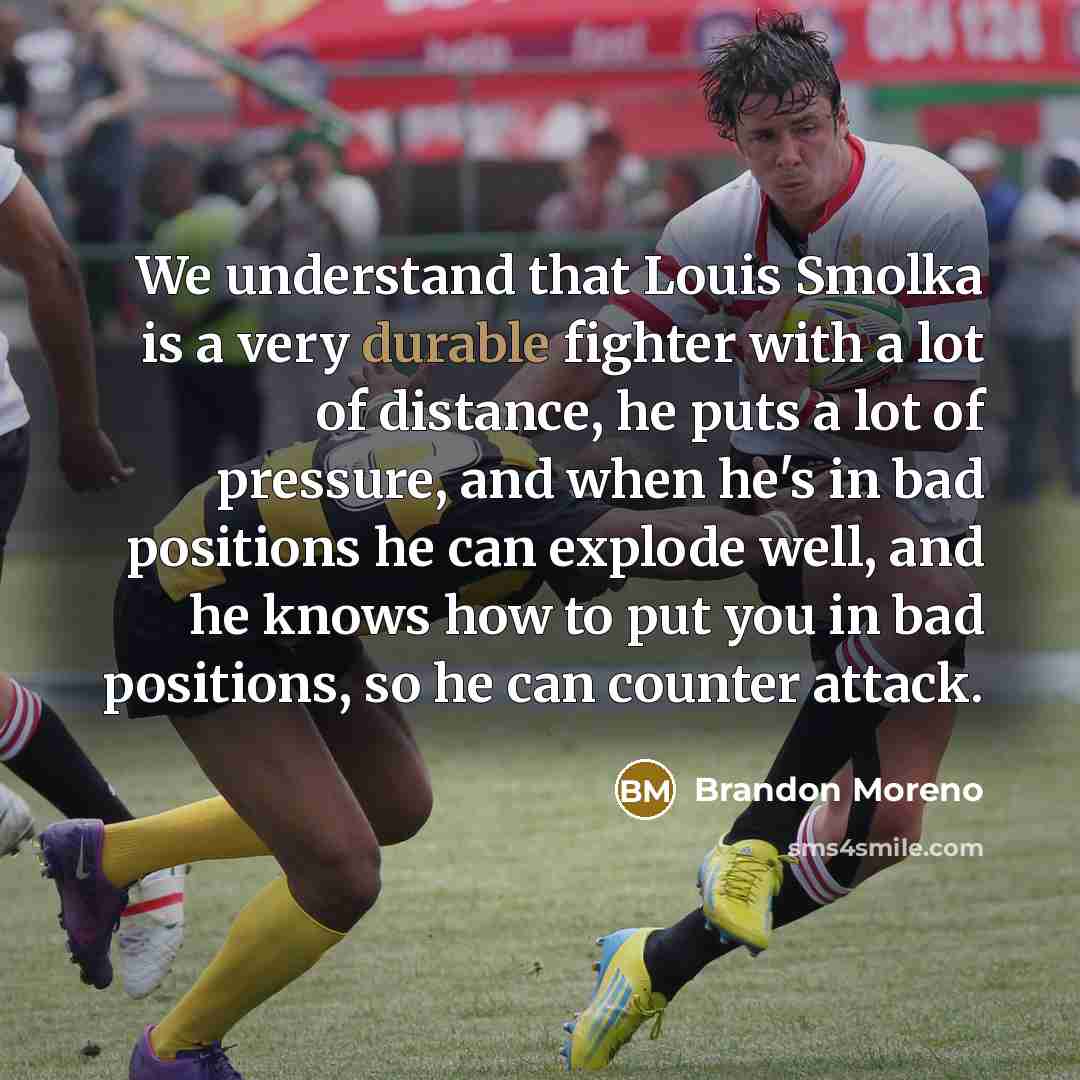 “We understand that Louis Smolka is a very durable fighter…” quote by Brandon Moreno