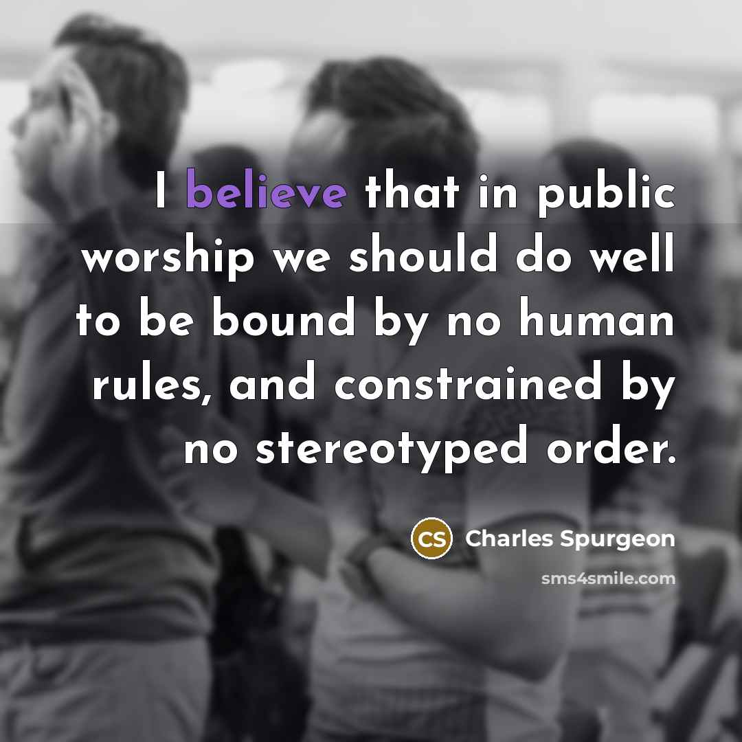 “I believe that in public worship we should do well…” quote by Charles Spurgeon