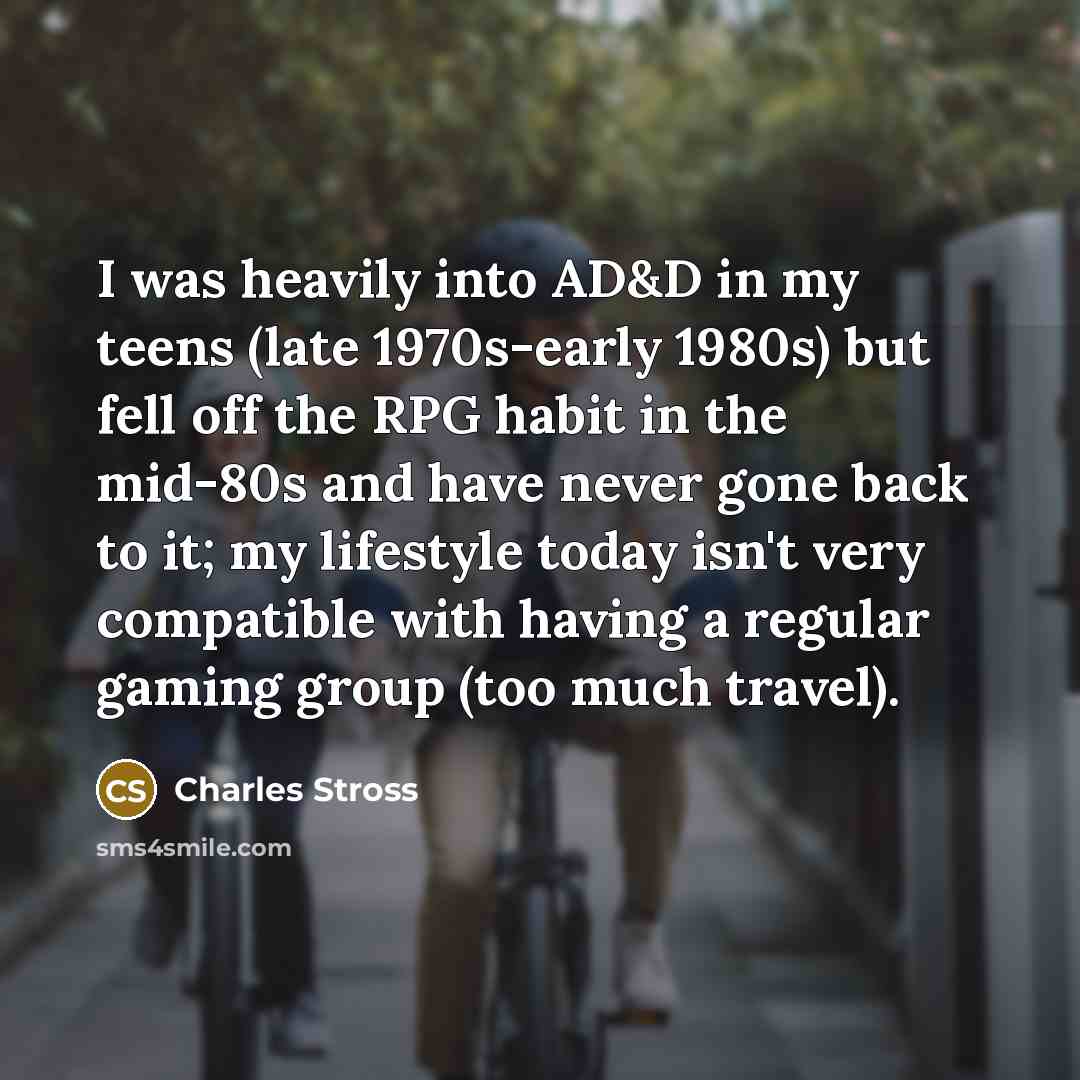 “I was heavily into AD&D in my teens (late 1970s-early…” quote by Charles Stross