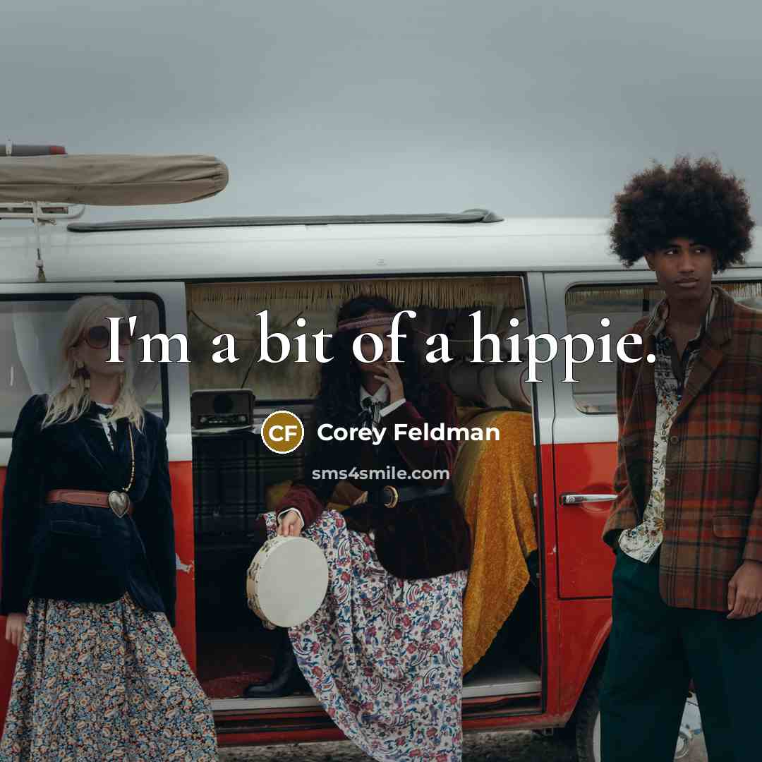 “I'm a bit of a hippie.…” quote by Corey Feldman