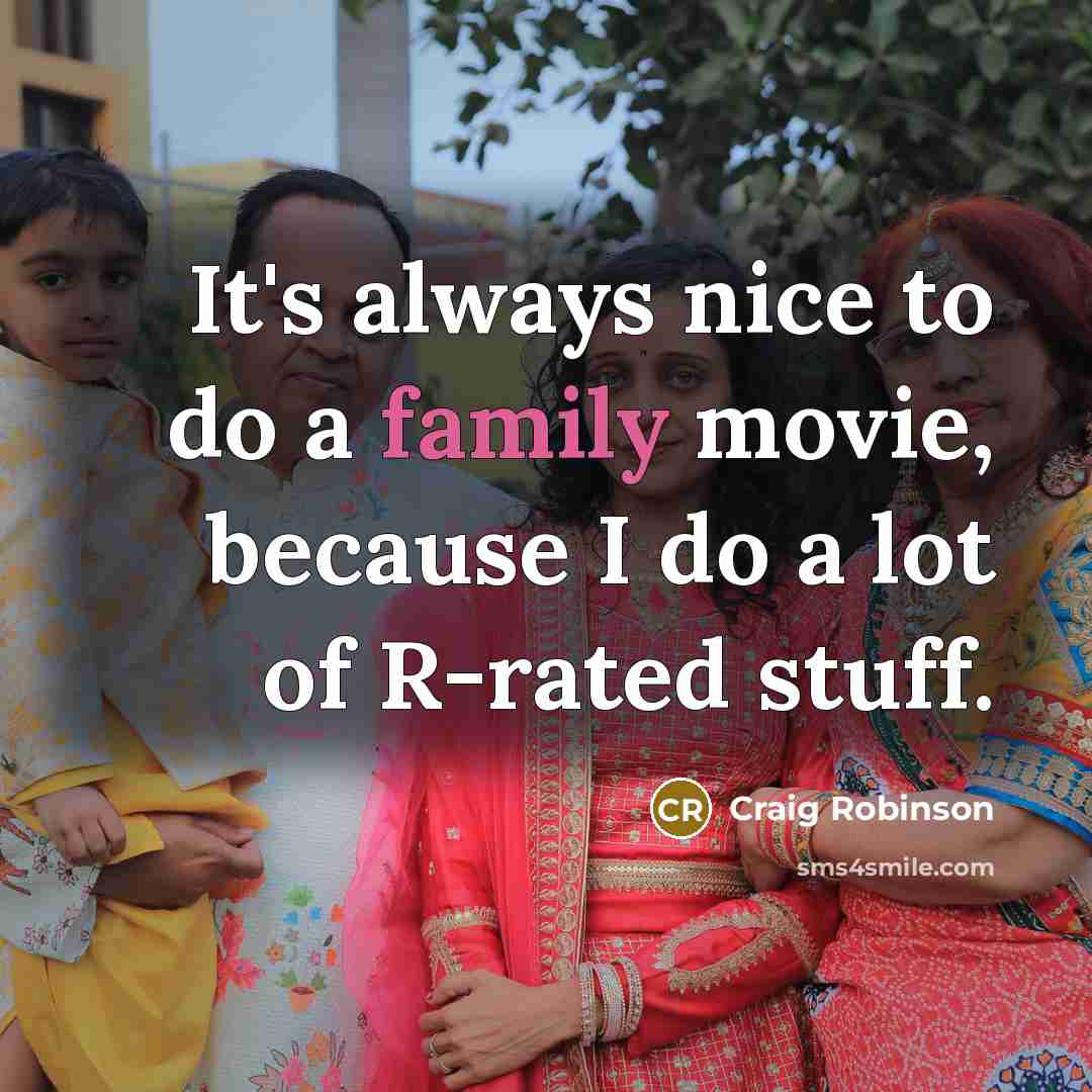 “It's always nice to do a family movie, because I…” quote by Craig Robinson