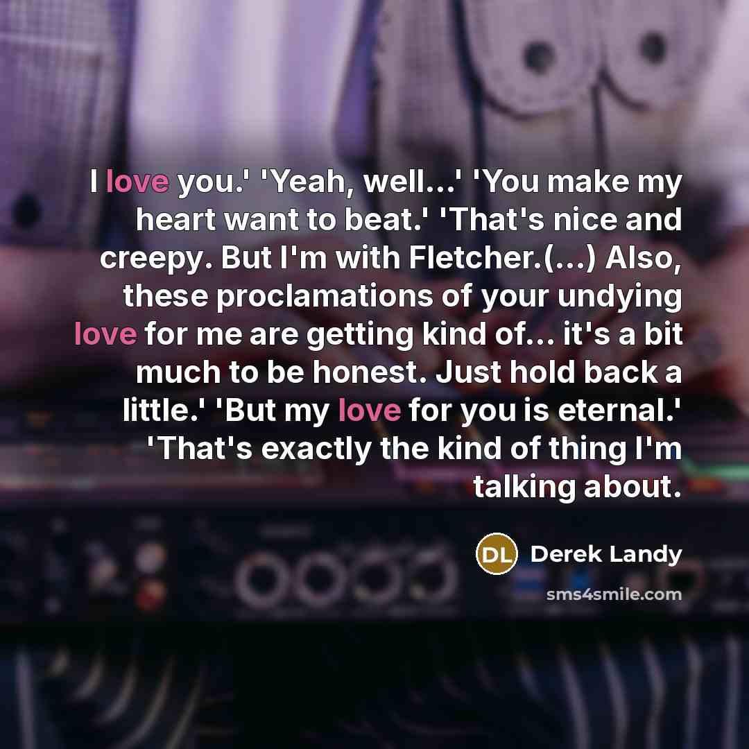 “I love you.' 'Yeah, well...' 'You make my heart want…” quote by Derek Landy