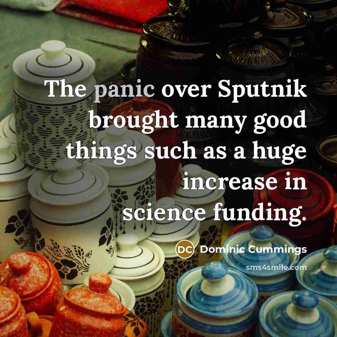 “The panic over Sputnik brought many good things such as…” quote by Dominic Cummings