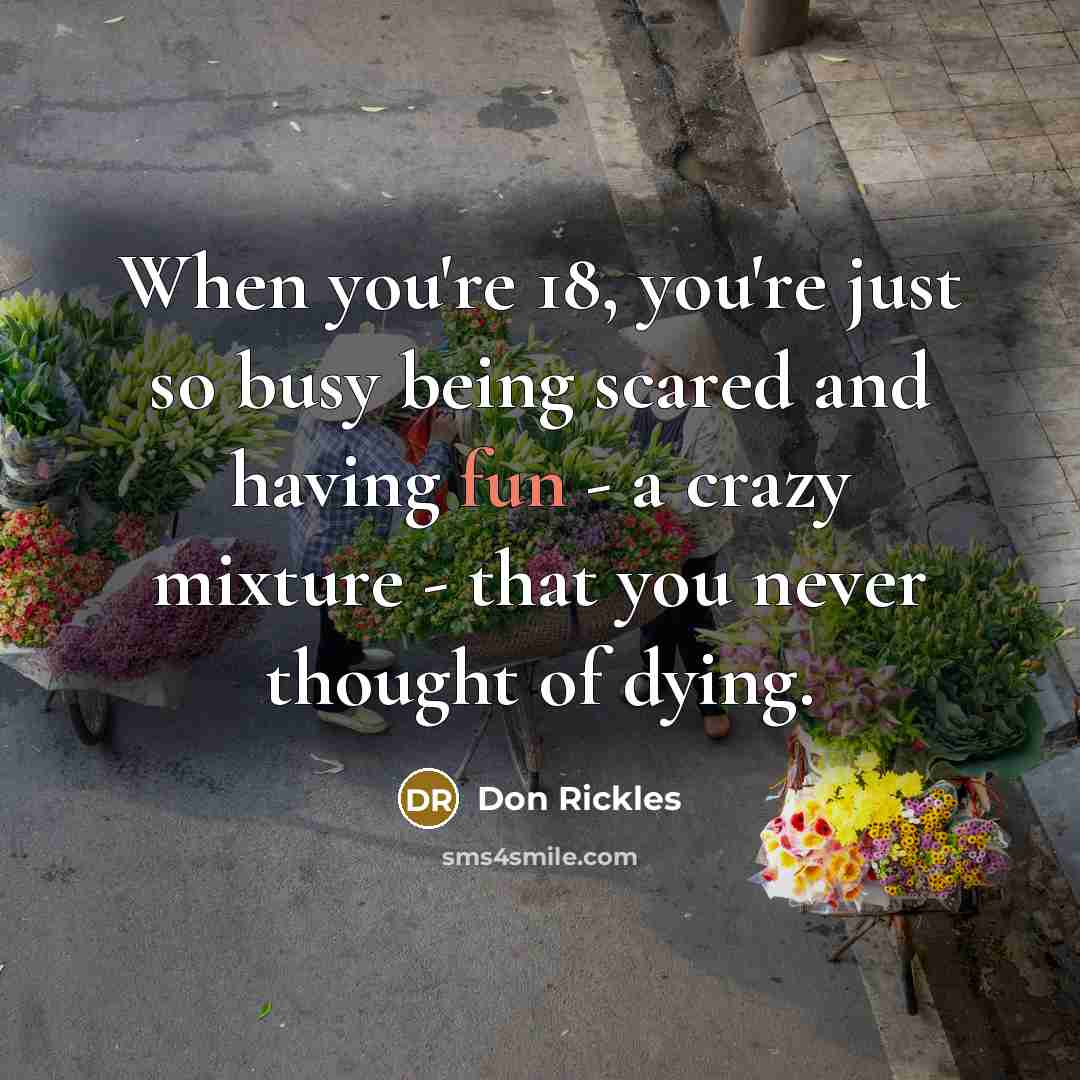 “When you're 18, you're just so busy being scared and…” quote by Don Rickles