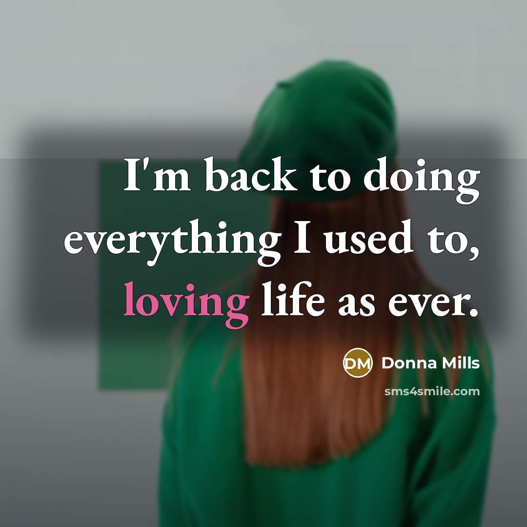 “I'm back to doing everything I used to, loving life…” quote by Donna Mills