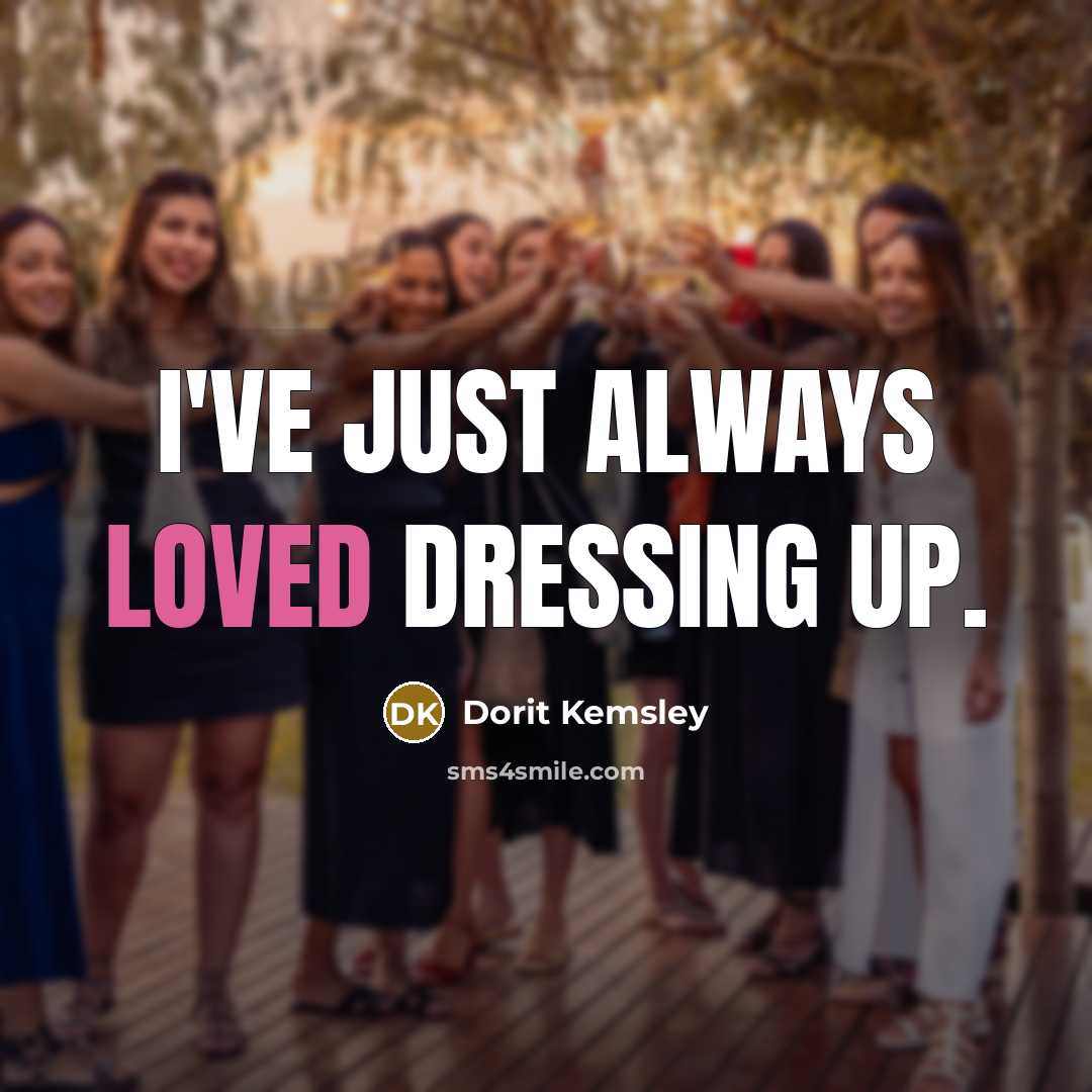 “I've just always loved dressing up.…” quote by Dorit Kemsley