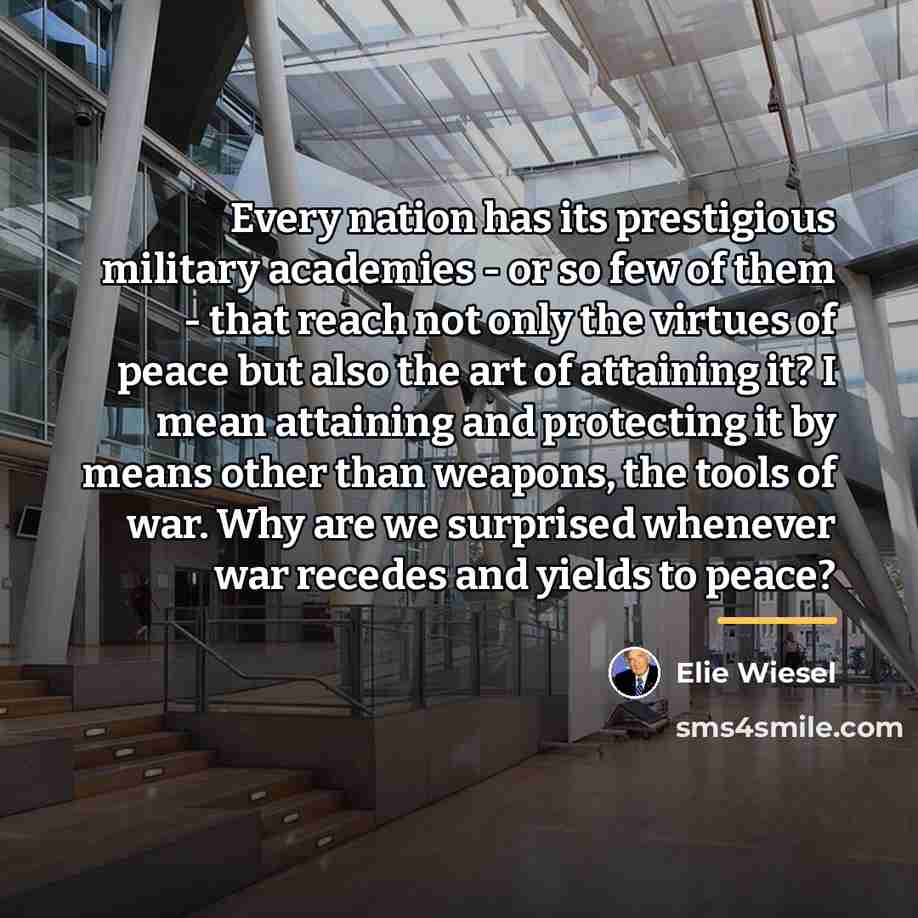 “Every nation has its prestigious military academies - or so…” quote by Elie Wiesel
