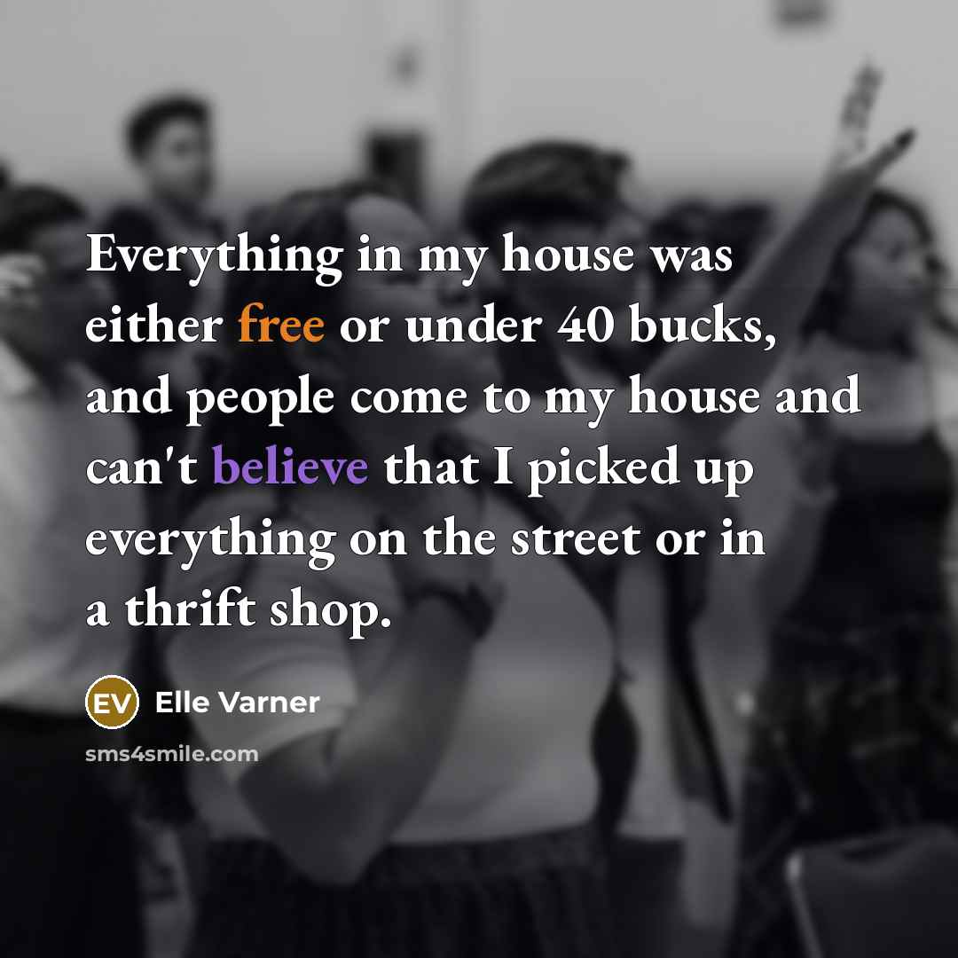 “Everything in my house was either free or under 40…” quote by Elle Varner