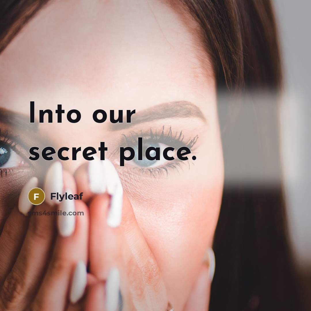 “Into our secret place.…” quote by Flyleaf