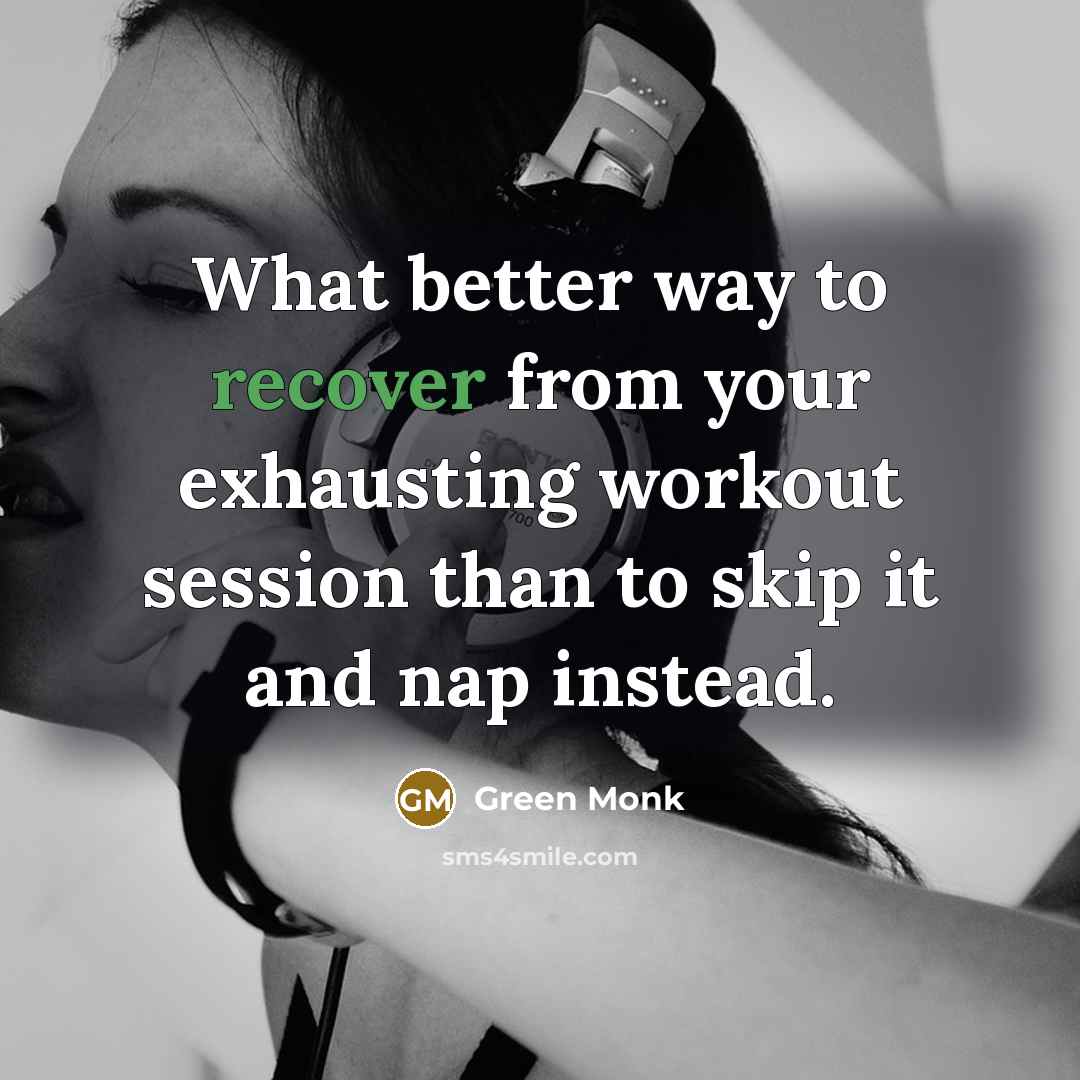 “What better way to recover from your exhausting workout session…” quote by Green Monk
