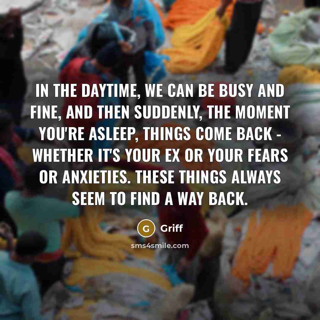 “In the daytime, we can be busy and fine, and…” quote by Griff