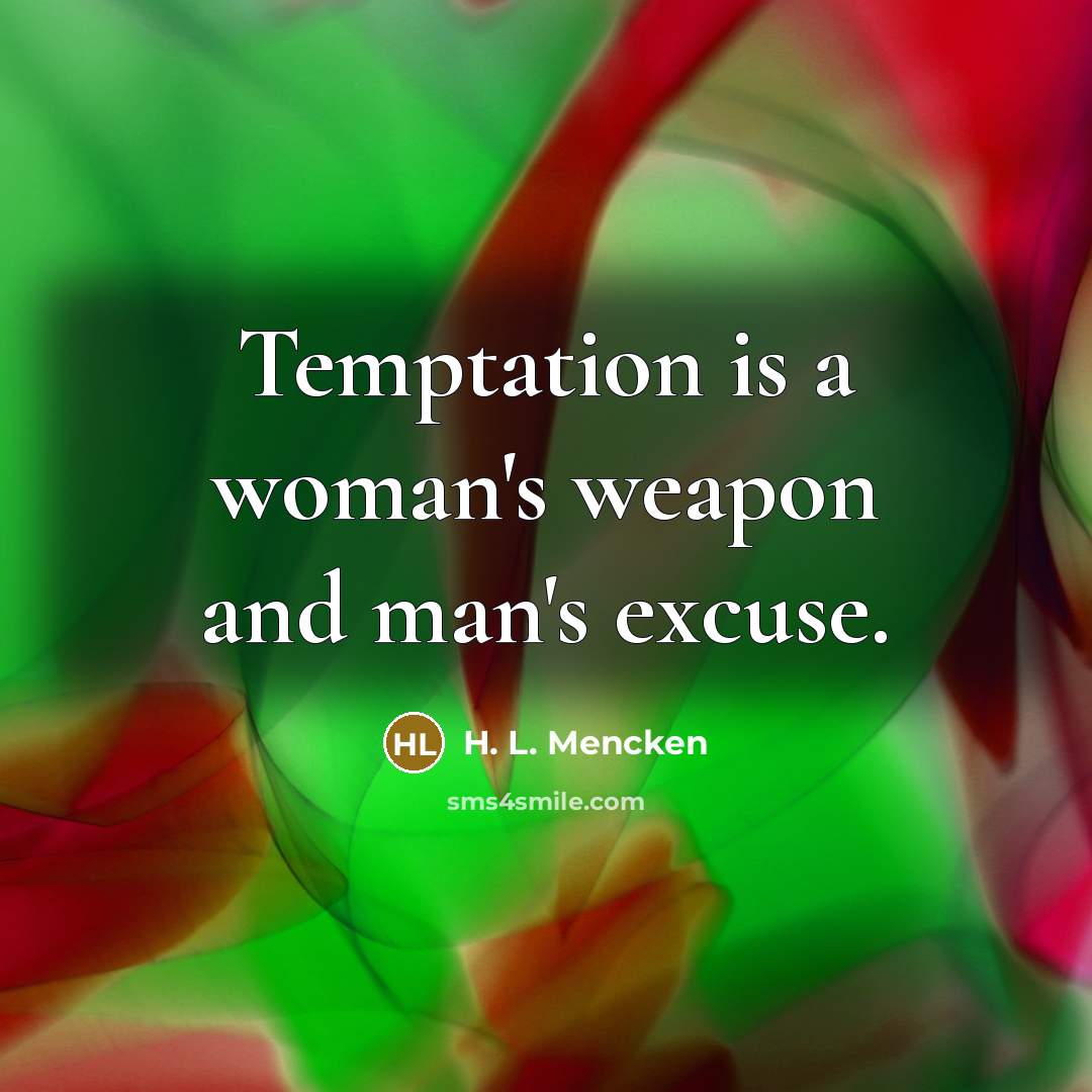 “Temptation is a woman's weapon and man's excuse.…” quote by H. L. Mencken