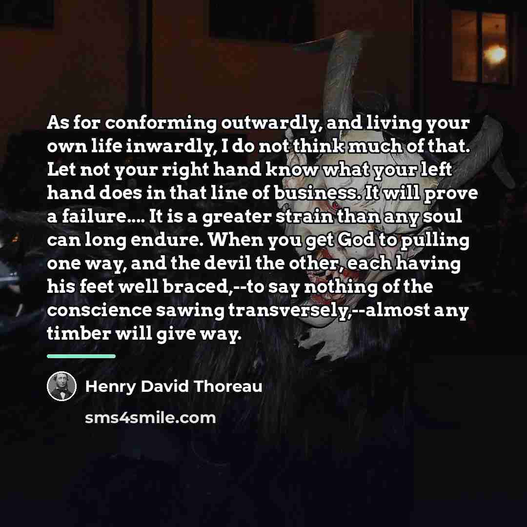 “As for conforming outwardly, and living your own life inwardly,…” quote by Henry David Thoreau