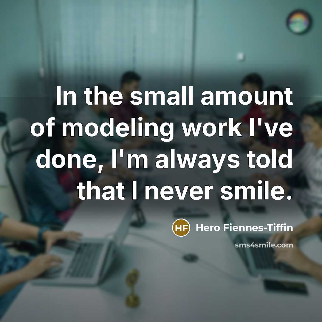 “In the small amount of modeling work I've done, I'm…” quote by Hero Fiennes-Tiffin