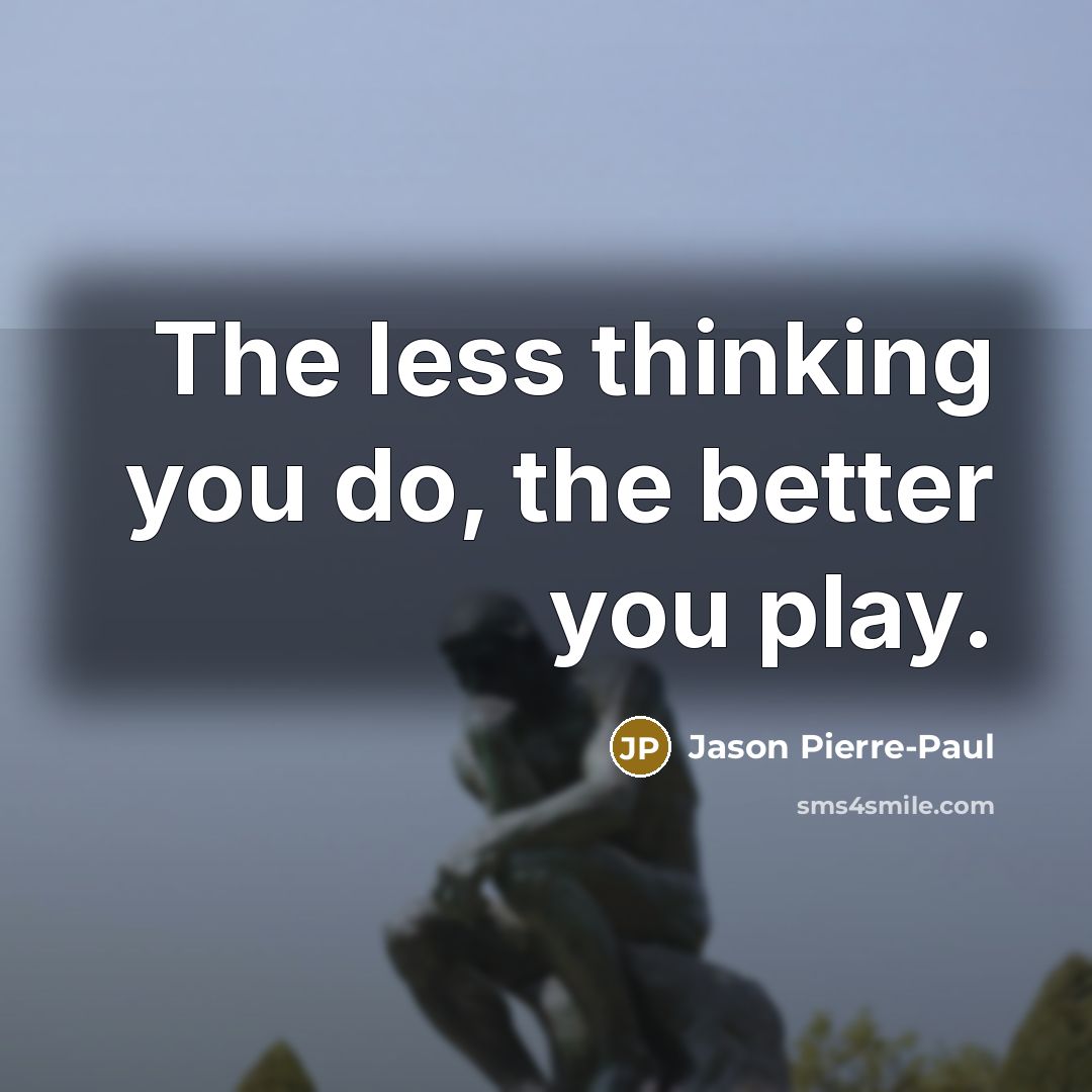 “The less thinking you do, the better you play.…” quote by Jason Pierre-Paul
