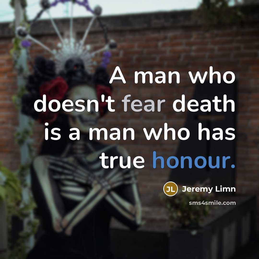“A man who doesn't fear death is a man who…” quote by Jeremy Limn