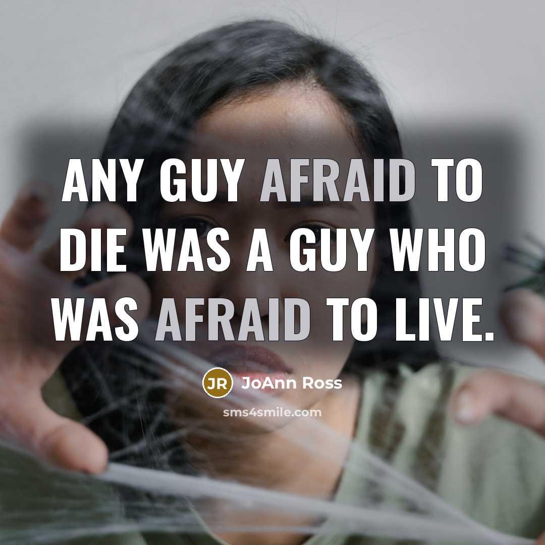 “Any guy afraid to die was a guy who was…” quote by JoAnn Ross
