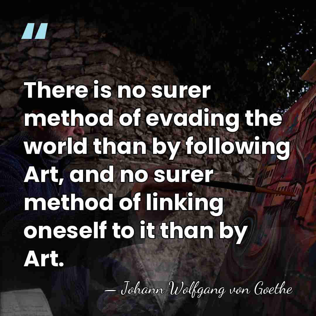 There is no surer method of evading the world than by following&hellip; - Johann Wolfgang von Goethe