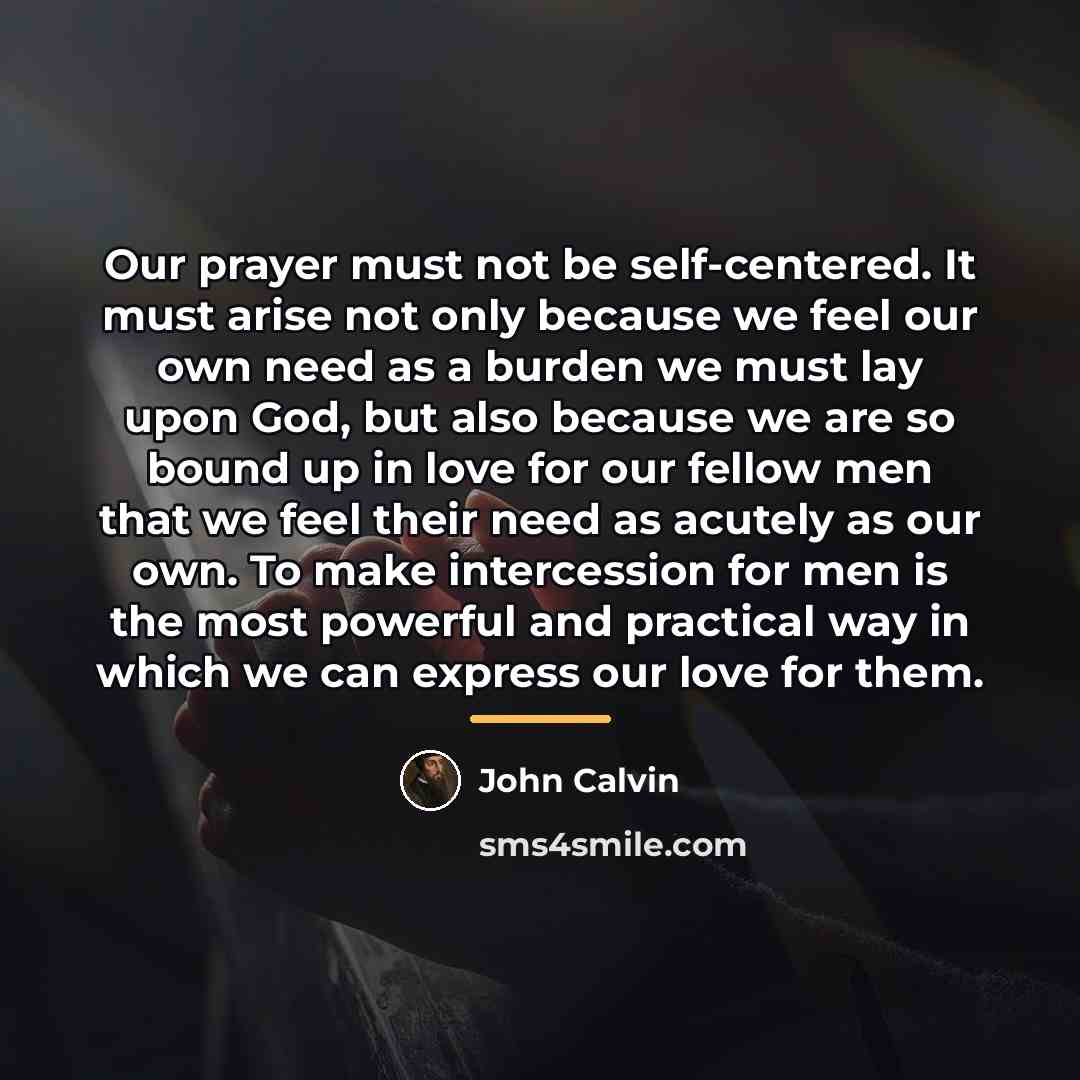 “Our prayer must not be self-centered. It must arise not…” quote by John Calvin