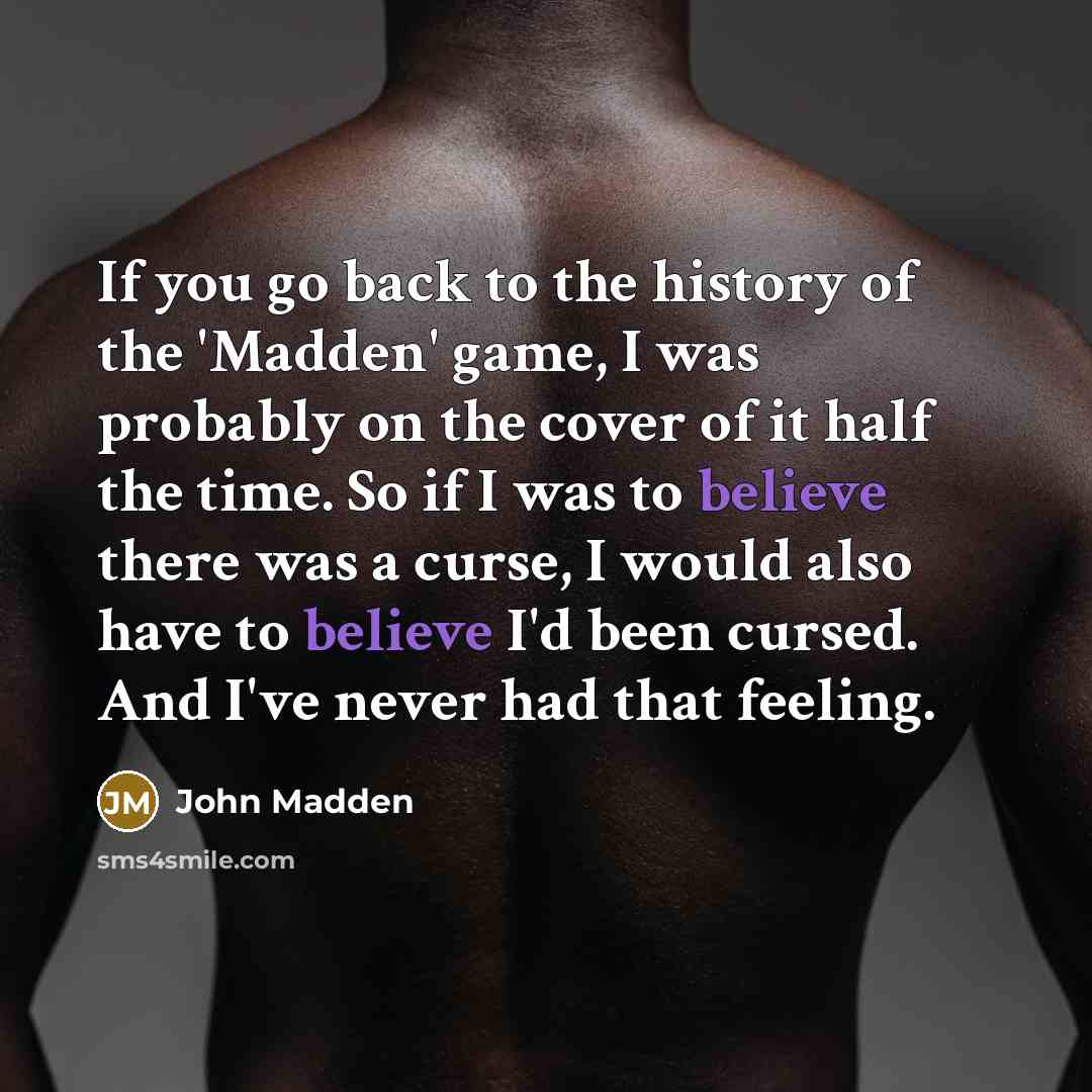 “If you go back to the history of the 'Madden'…” quote by John Madden